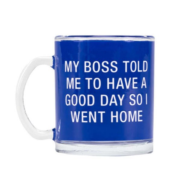 Say What My Boss Told Me Glass Mug, 10.5 oz.